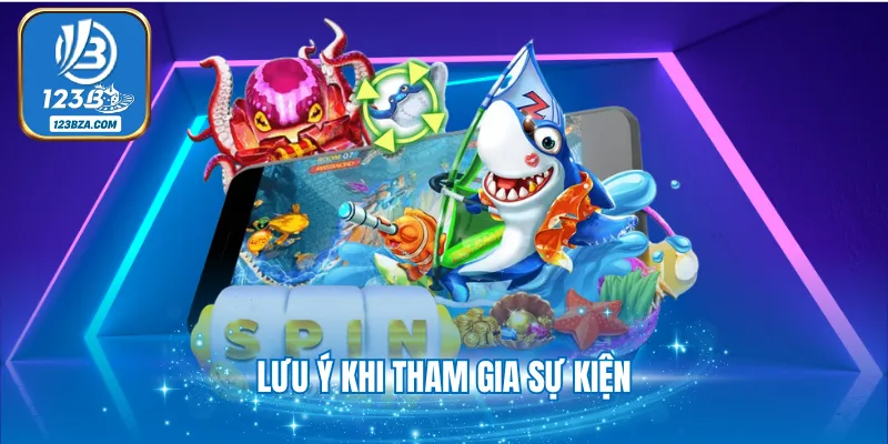 3+ Khuyến Mãi Nổ Hũ Bắn Cá Tặng Tiền Mỗi Ngày Tại 123B Lưu ý khi tham gia sự kiện