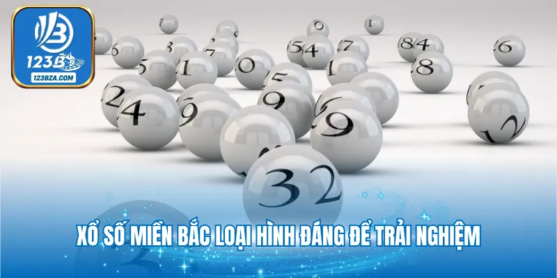 Xổ Số Miền Bắc - Hình Thức Làm Giàu Đáng Trải Nghiệm 2025 Xổ số miền Bắc loại hình đáng để trải nghiệm